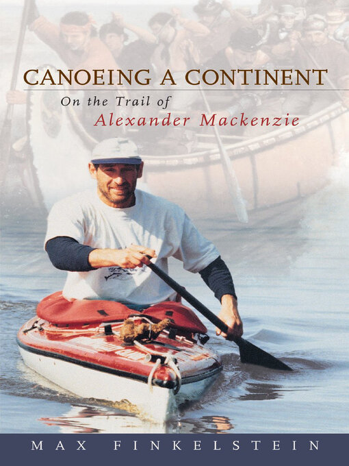 Title details for Canoeing a Continent by Max Finkelstein - Available